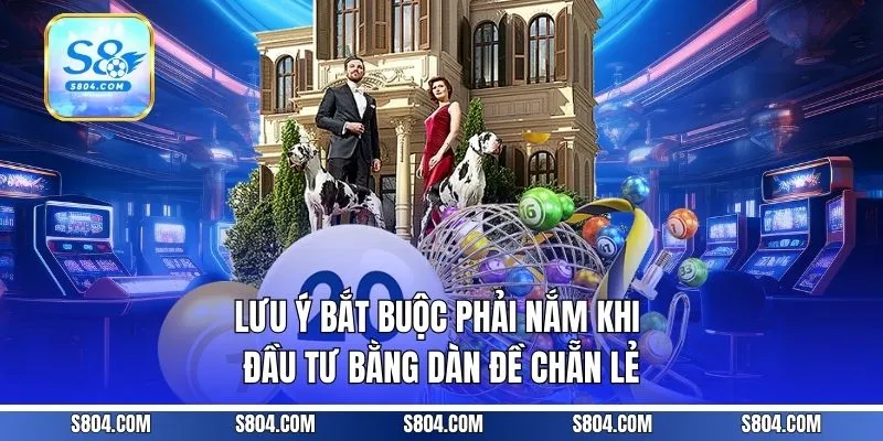 Lưu ý bắt buộc phải nắm khi đầu tư bằng dàn đề chẵn lẻ