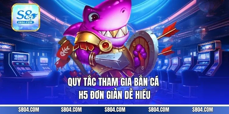 Quy tắc tham gia bắn cá H5 đơn giản dễ hiểu