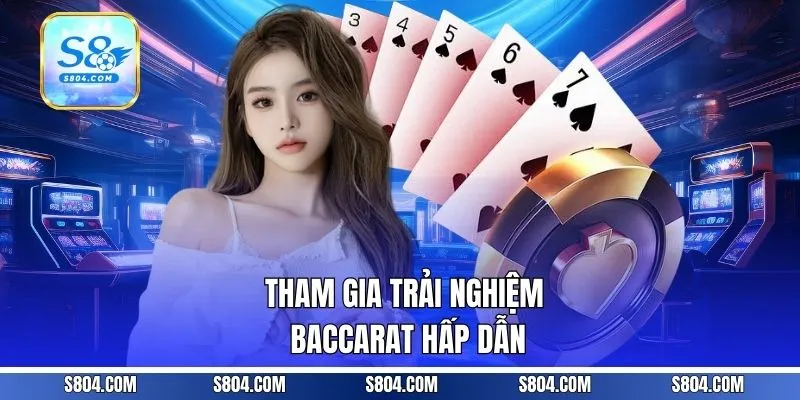 Tham gia trải nghiệm Baccarat hấp dẫn